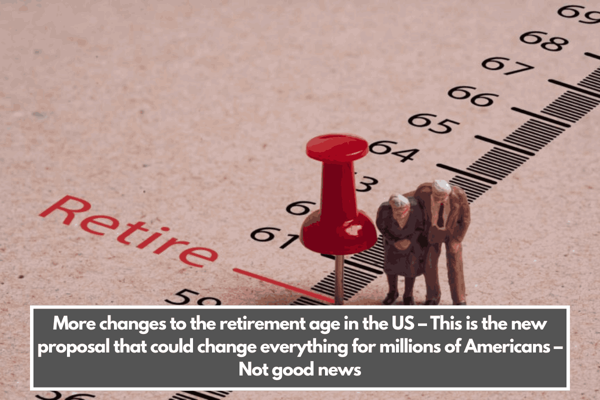 More changes to the retirement age in the US – This is the new proposal that could change everything for millions of Americans – Not good news