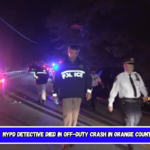 NYPD detective died in off-duty crash in Orange County.