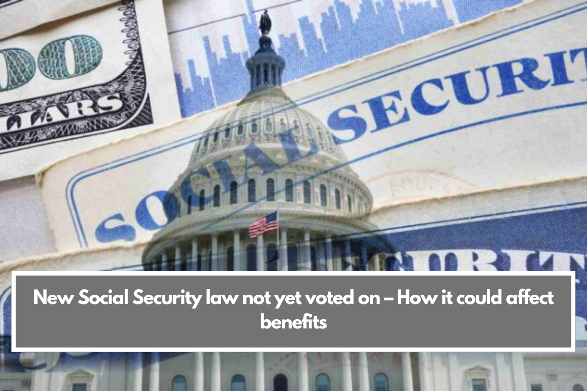 New Social Security law not yet voted on – How it could affect benefits