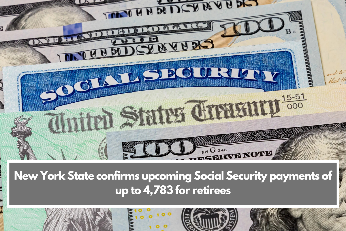 New York State confirms upcoming Social Security payments of up to 4,783 for retirees