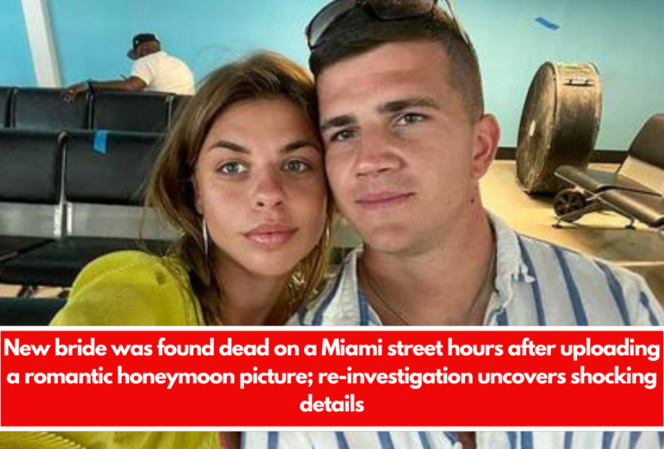 New bride was found dead on a Miami street hours after uploading a romantic honeymoon picture; re-investigation uncovers shocking details