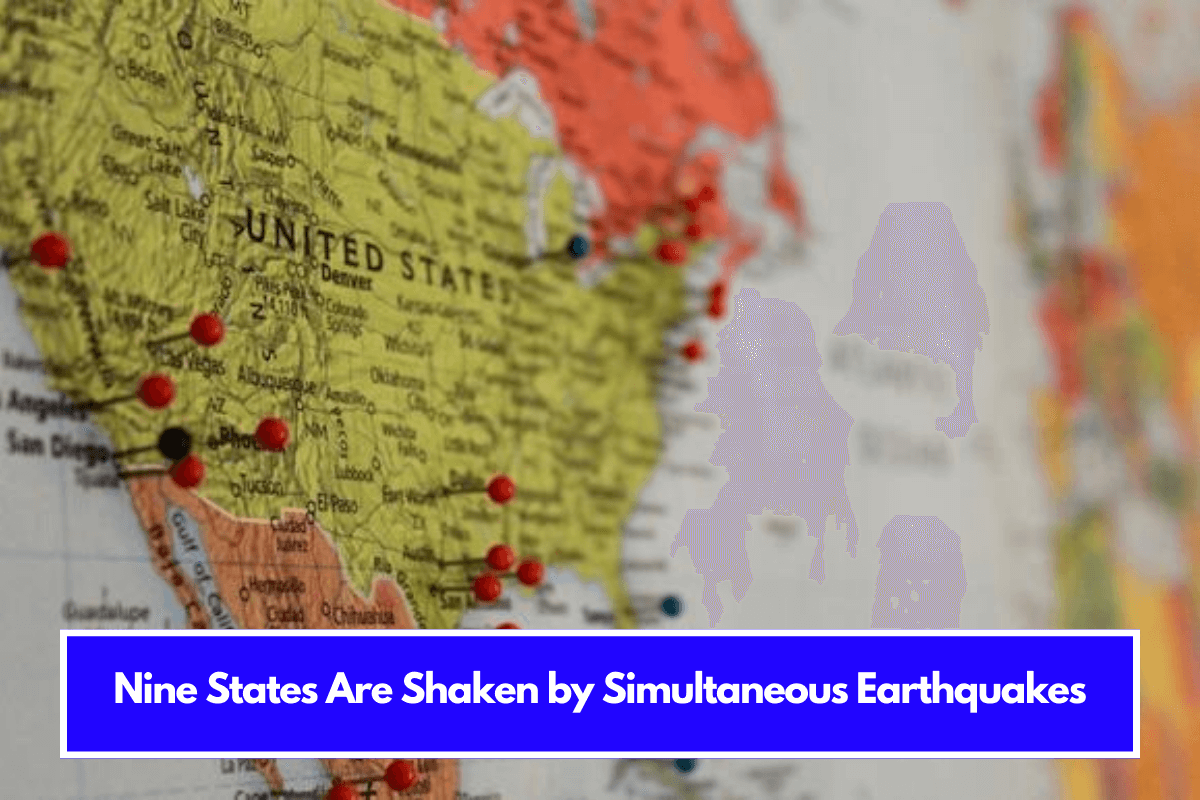 Nine States Are Shaken by Simultaneous Earthquakes