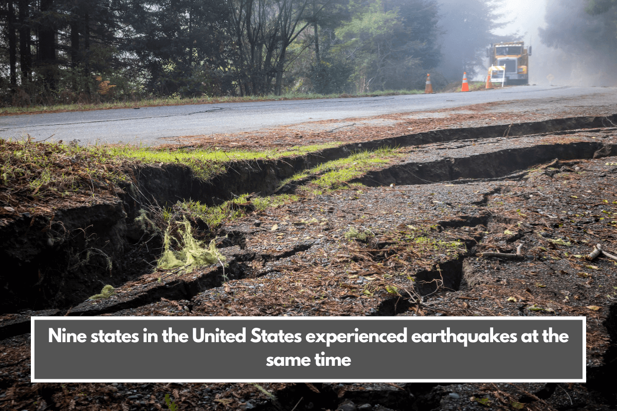 Nine states in the United States experienced earthquakes at the same time