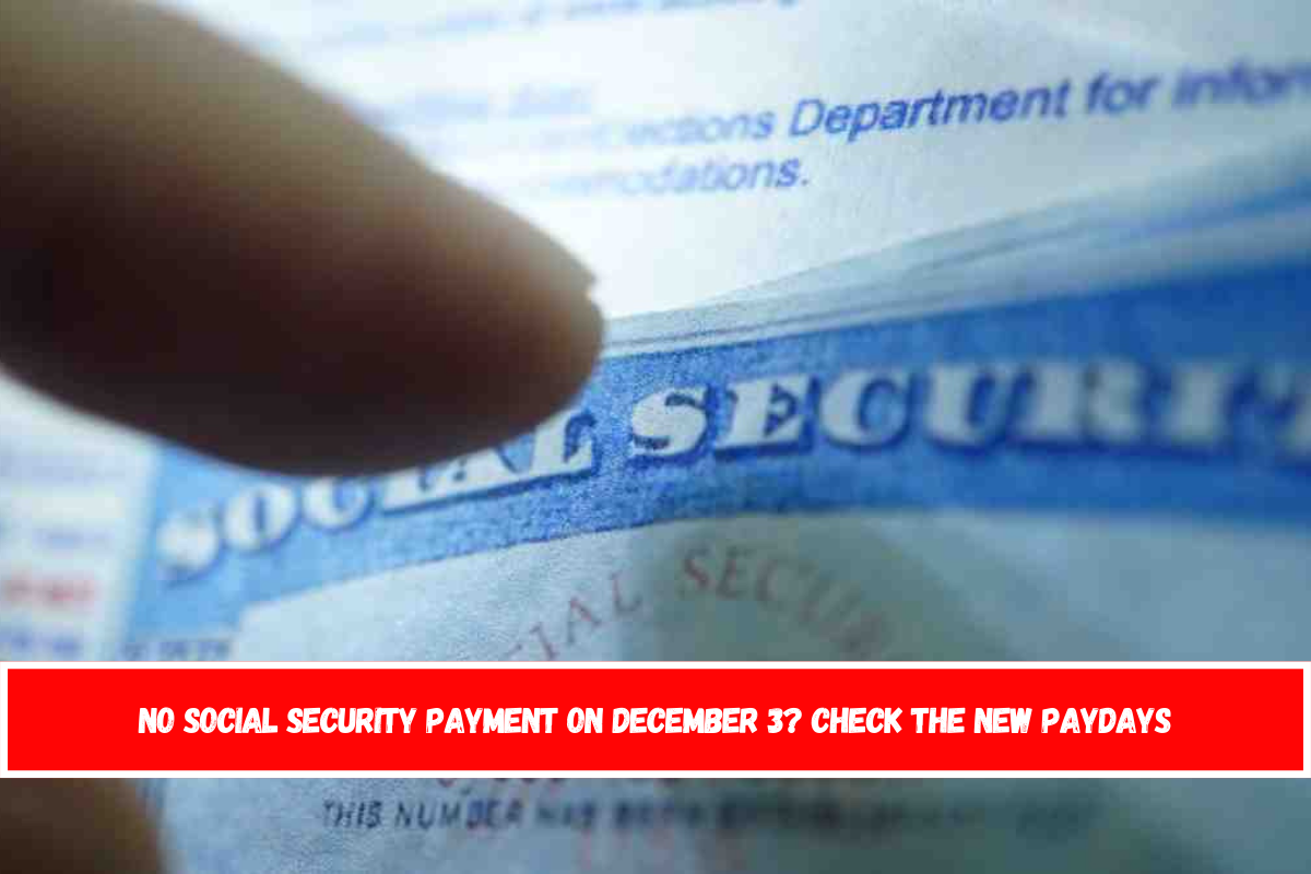 No Social Security payment on December 3 Check the new paydays