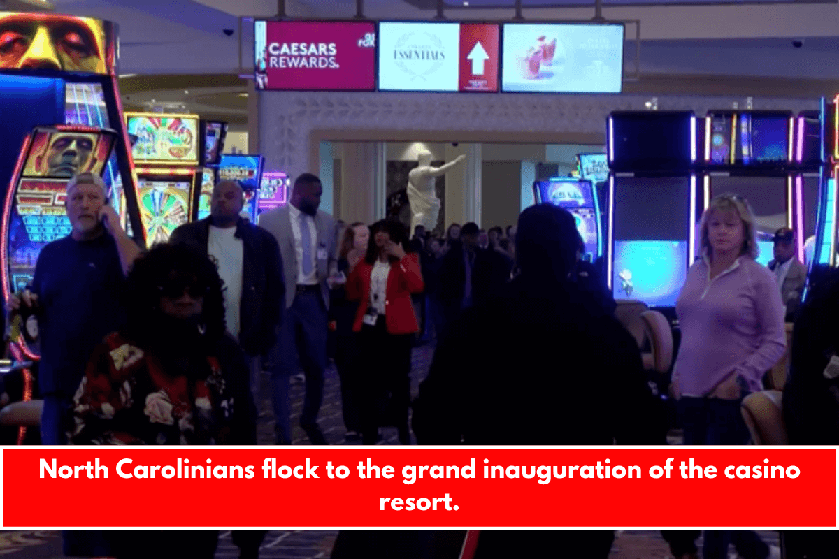 North Carolinians flock to the grand inauguration of the casino resort.