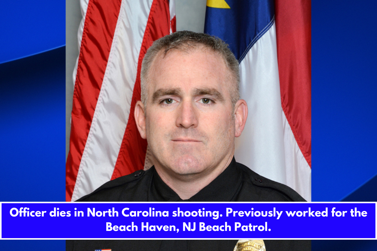 Officer dies in North Carolina shooting. Previously worked for the Beach Haven, NJ Beach Patrol.