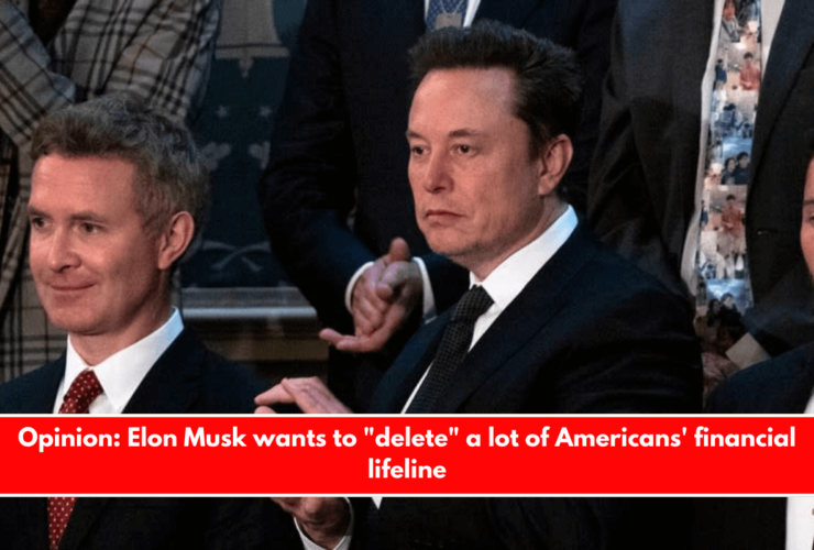 Opinion Elon Musk wants to delete a lot of Americans' financial lifeline