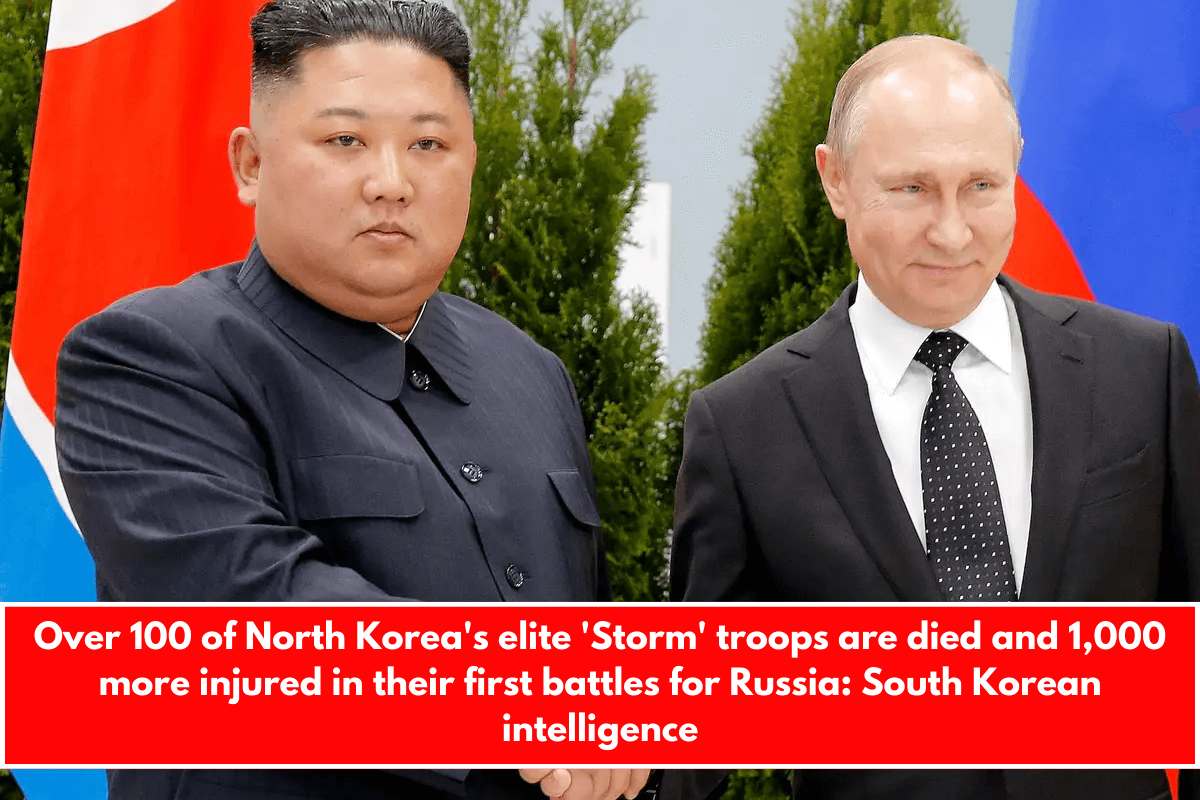 Over 100 of North Korea's elite 'Storm' troops are died and 1,000 more injured in their first battles for Russia South Korean intelligence