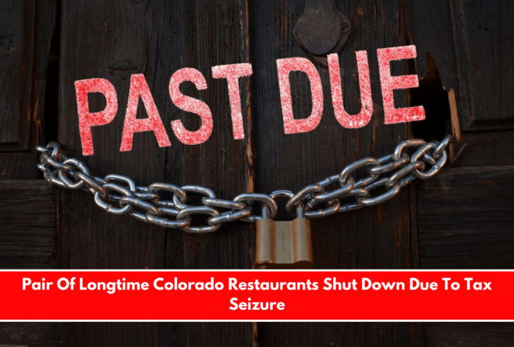 Pair Of Longtime Colorado Restaurants Shut Down Due To Tax Seizure