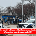 Police identify a 15-year-old girl as a school shooter in Wisconsin; a second-grader called 911