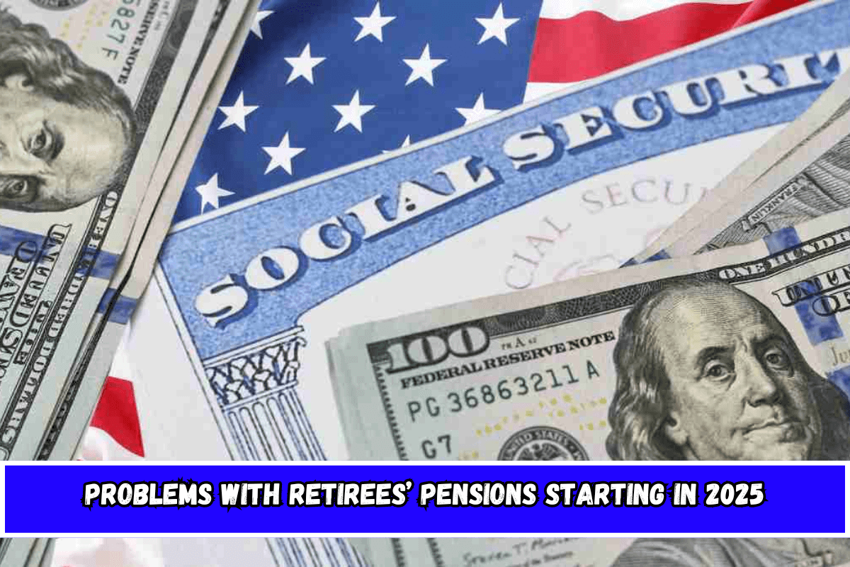 Problems with retirees’ pensions starting in 2025