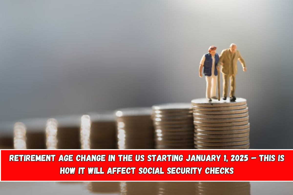 Retirement age change in the US starting January 1, 2025 – This is how it will affect Social Security checks