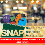 SNAP recipients who will get up to $1,756 through December 23 in the United States, check paydays