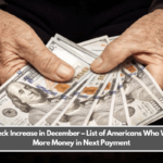 SSI Check Increase in December – List of Americans Who Will Get More Money in Next Payment