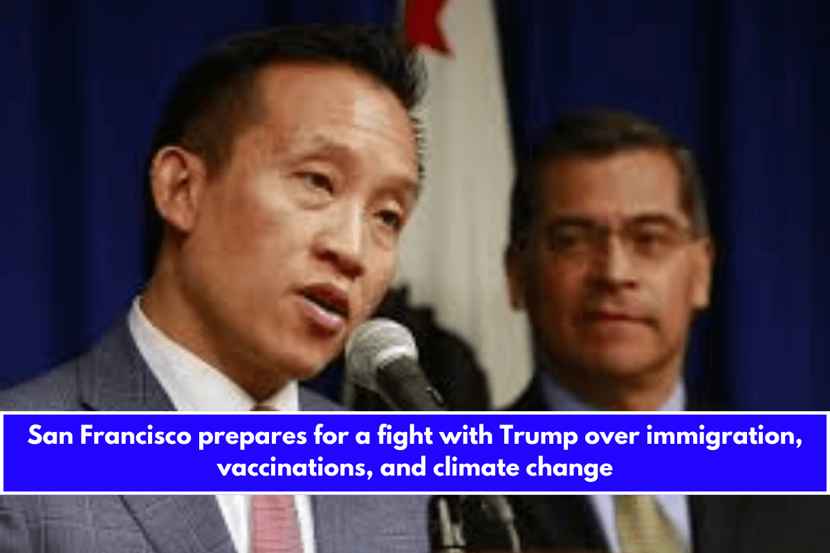 San Francisco prepares for a fight with Trump over immigration, vaccinations, and climate change