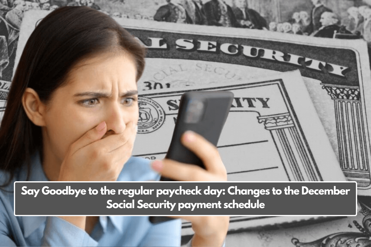 Say Goodbye to the regular paycheck day: Changes to the December Social Security payment schedule