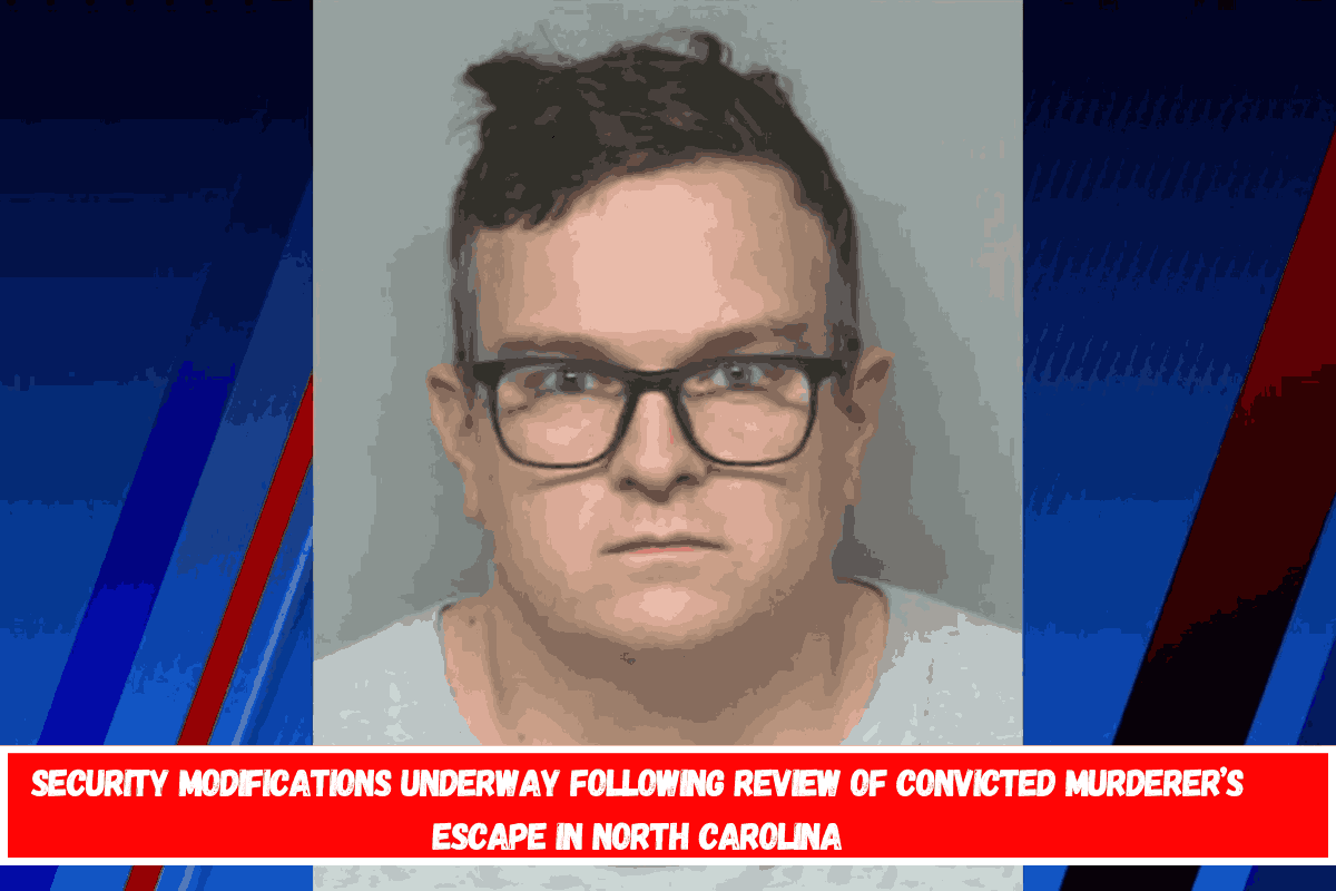 Security modifications underway following review of convicted murderer’s escape in North Carolina