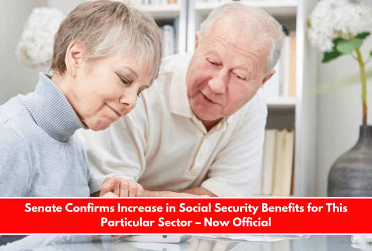 Senate Confirms Increase in Social Security Benefits for This Particular Sector – Now Official