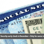 Social Security early check in December – Only for some retirees