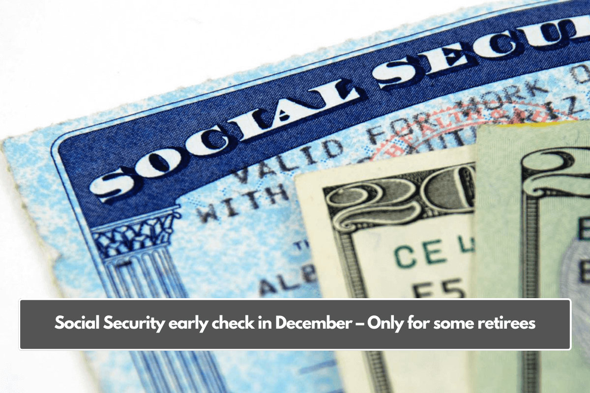 Social Security early check in December – Only for some retirees