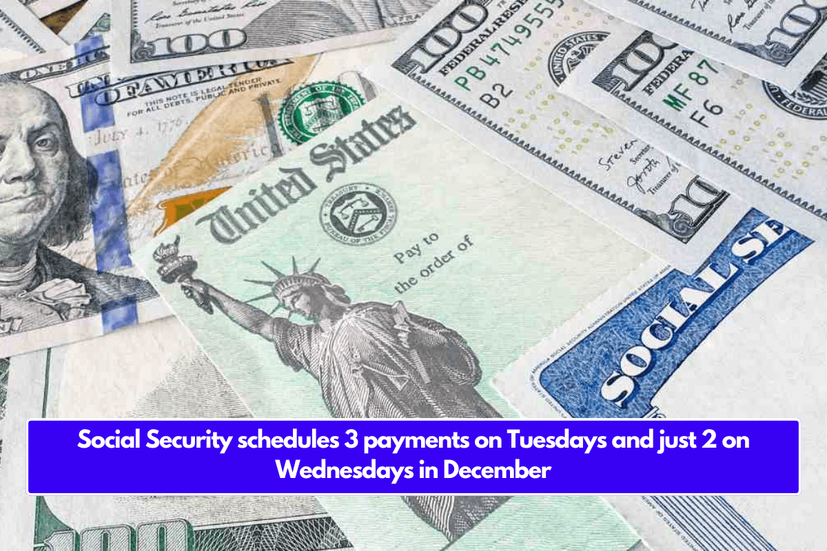 Social Security schedules 3 payments on Tuesdays and just 2 on Wednesdays in December