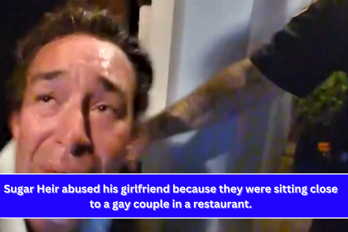 Sugar Heir abused his girlfriend because they were sitting close to a gay couple in a restaurant.