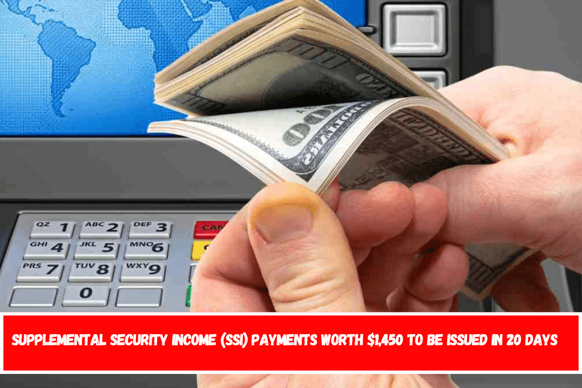 Supplemental Security Income (SSI) payments worth $1,450 to be issued in 20 days