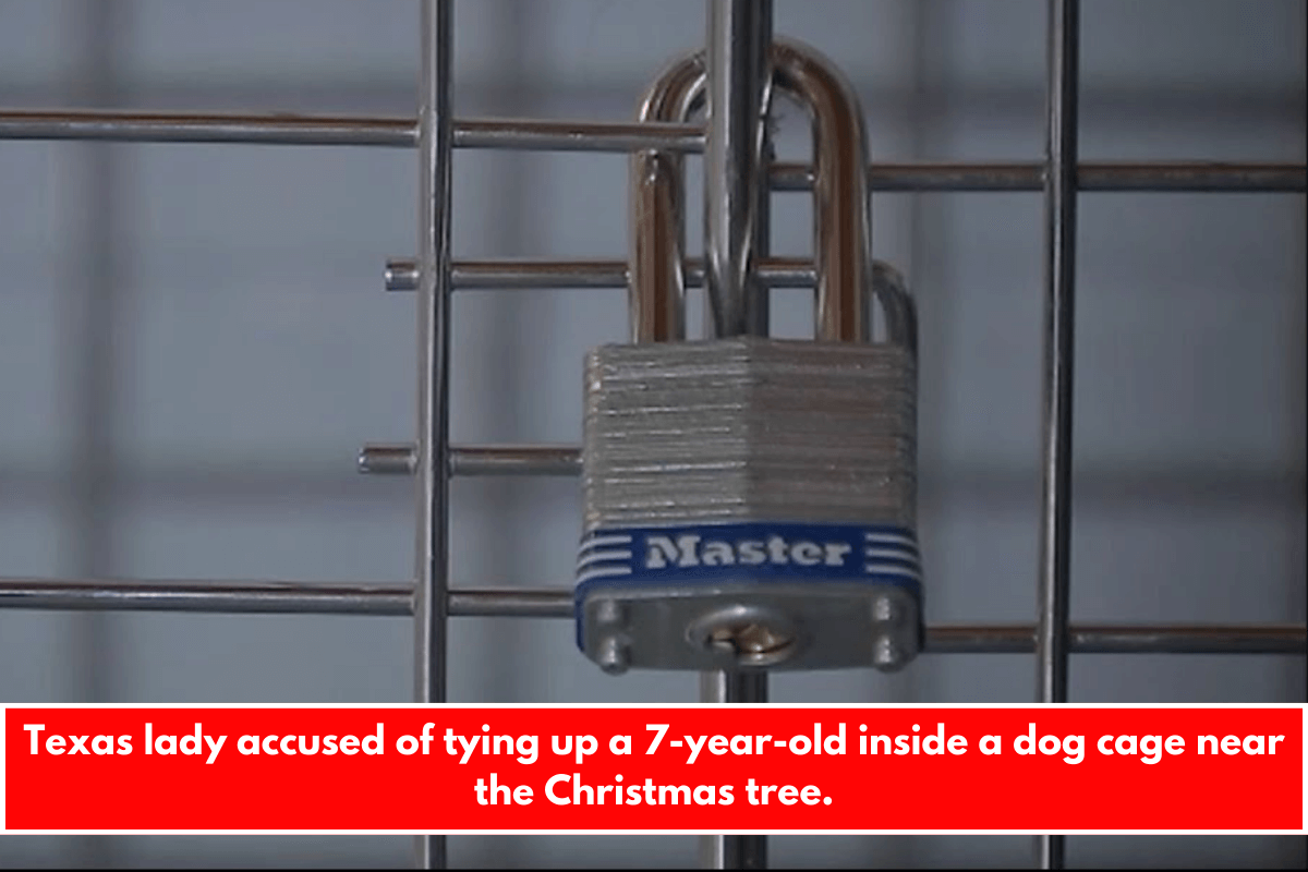 Texas lady accused of tying up a 7-year-old inside a dog cage near the Christmas tree.