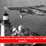 The Flying Santas are spreading holiday cheer to lighthouse keepers.