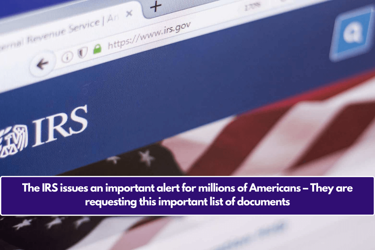 The IRS issues an important alert for millions of Americans – They are requesting this important list of documents