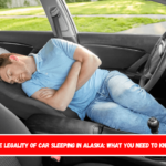 The Legality of Car Sleeping in Alaska What You Need to Know