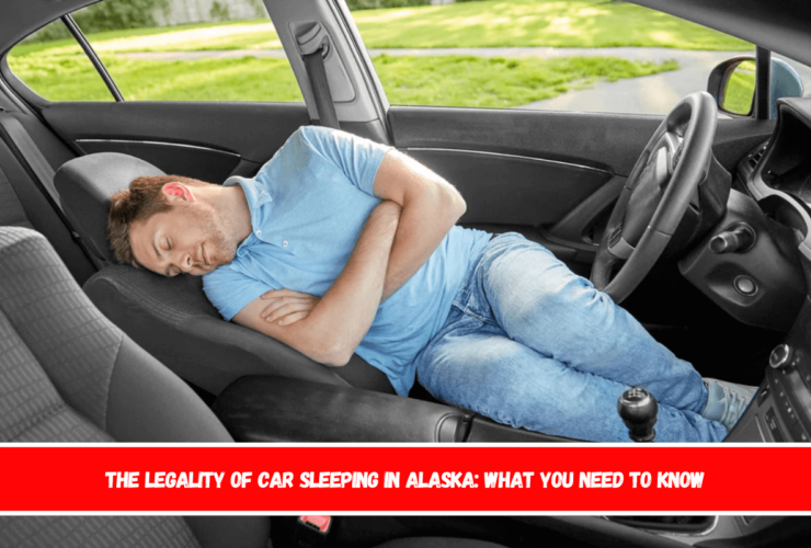 The Legality of Car Sleeping in Alaska What You Need to Know