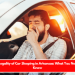 The Legality of Car Sleeping in Arkansas What You Need to Know