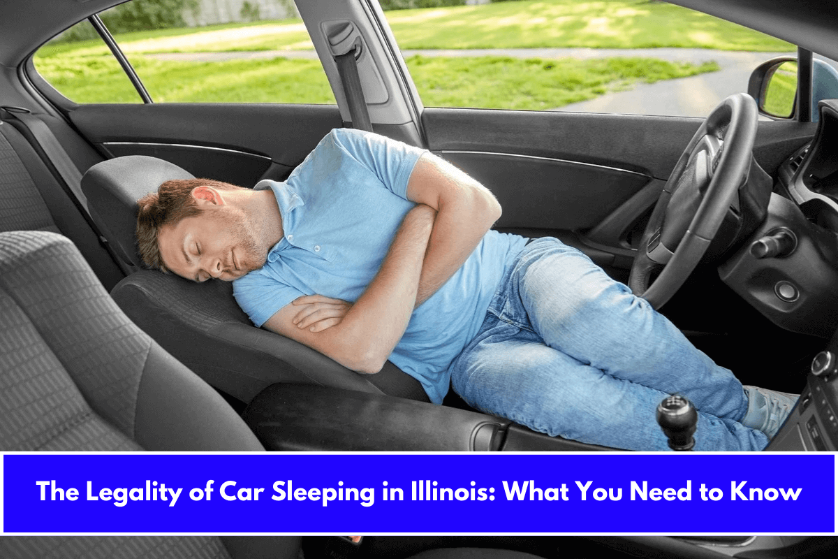 The Legality of Car Sleeping in Illinois What You Need to Know