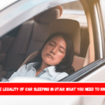 The Legality of Car Sleeping in Utah: What You Need to Know