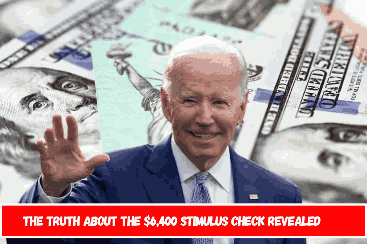 The Truth About the $6,400 Stimulus Check Revealed