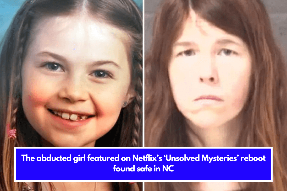 The abducted girl featured on Netflix’s ‘Unsolved Mysteries’ reboot found safe in NC