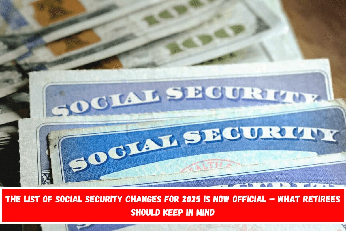 The list of Social Security changes for 2025 is now official – What retirees should keep in mind