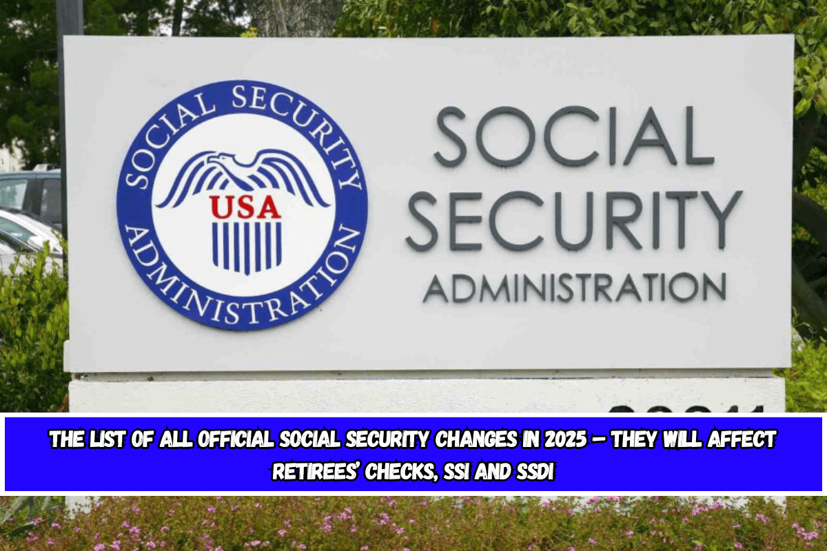 The list of all official Social Security changes in 2025 – They will affect retirees’ checks, SSI and SSDI