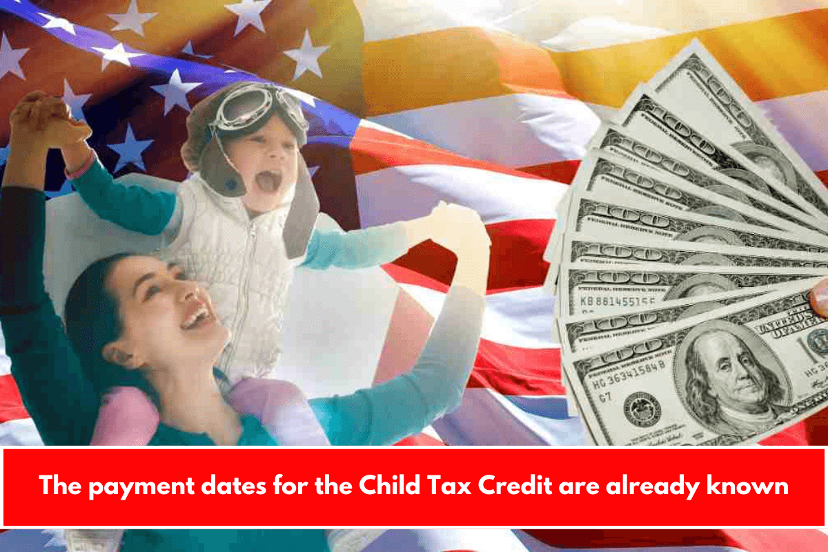 The payment dates for the Child Tax Credit are already known