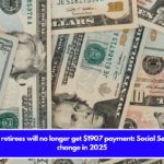 These retirees will no longer get $1907 payment Social Security change in 2025