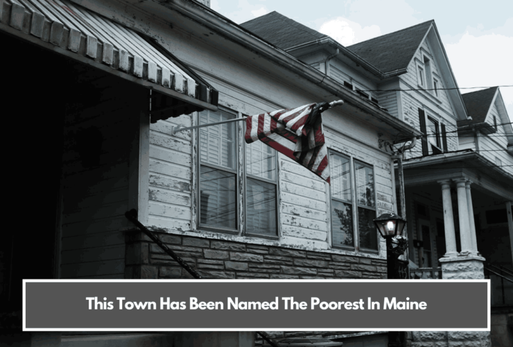 This Town Has Been Named The Poorest In Maine