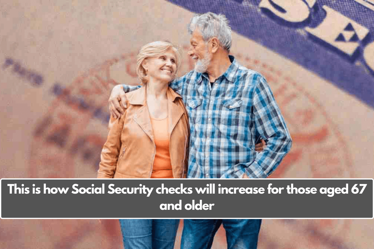 This is how Social Security checks will increase for those aged 67 and older