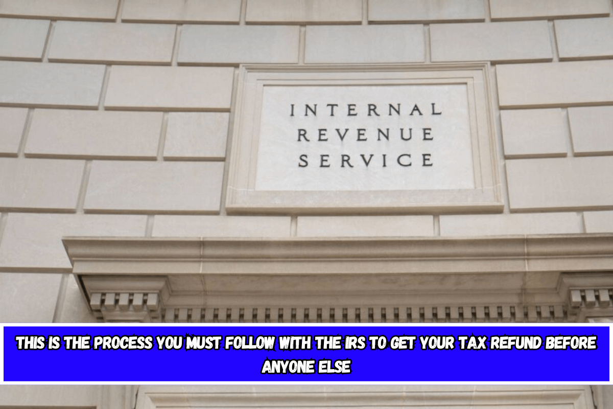 This is the process you must follow with the IRS to get your tax refund before anyone else