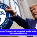 Thousands of Americans will not get their benefits on the fourth Wednesday of December