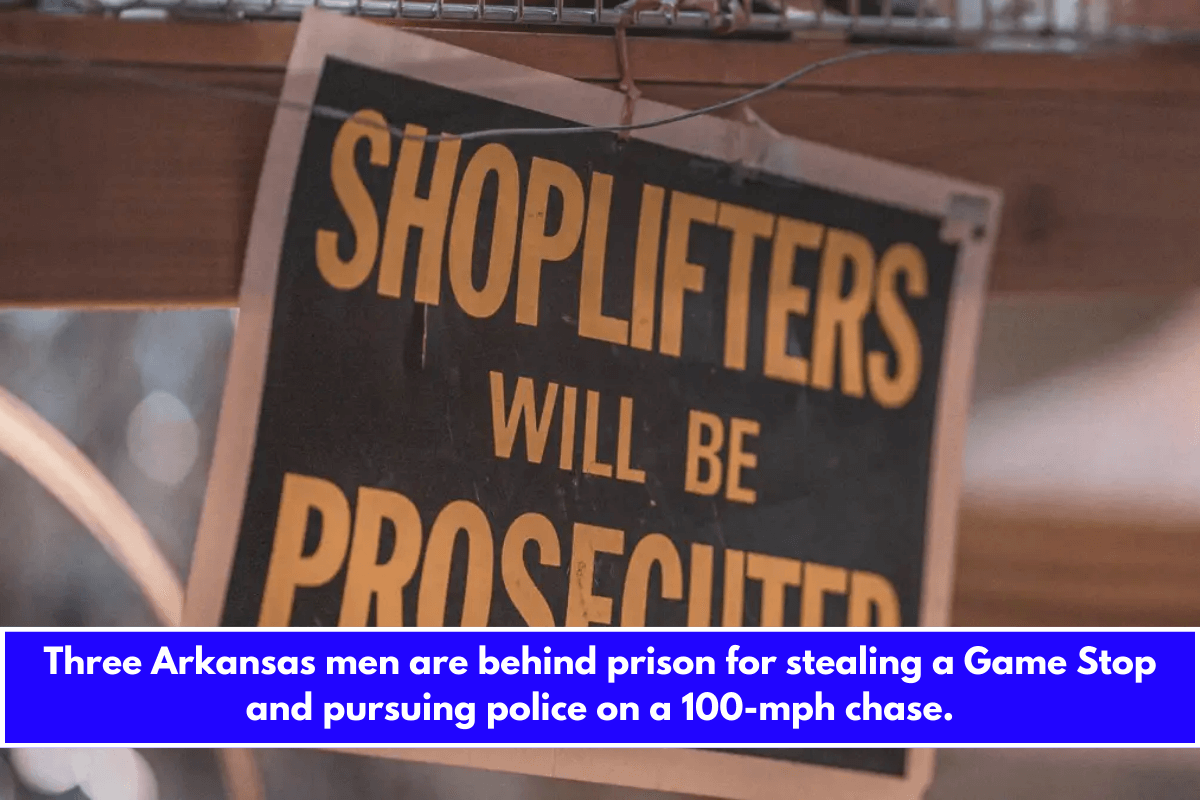 Three Arkansas men are behind prison for stealing a Game Stop and pursuing police on a 100-mph chase.