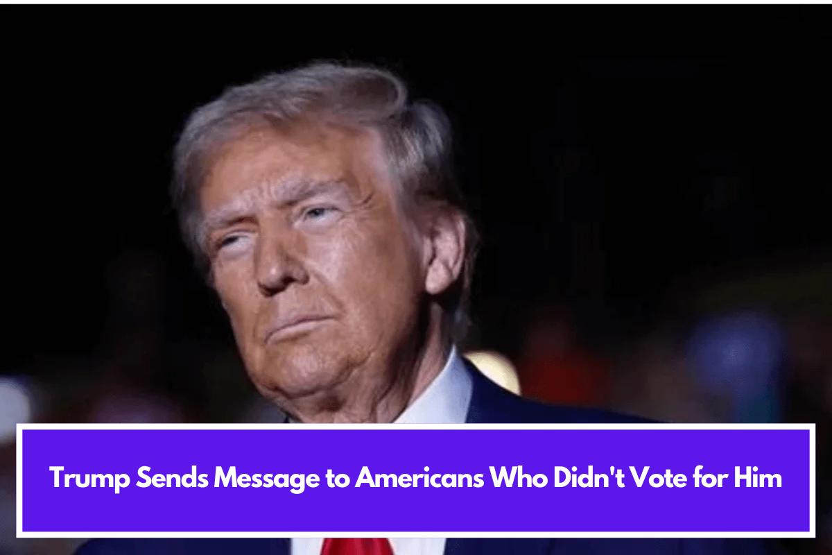 Trump Sends Message to Americans Who Didn't Vote for Him