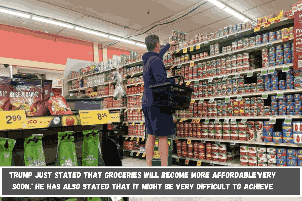 Trump just stated that groceries will become more affordable'very soon.' He has also stated that it might be very difficult to achieve