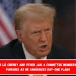 Trump says Liz Cheney and other Jan. 6 committee members should be punished as he announces day-one plans