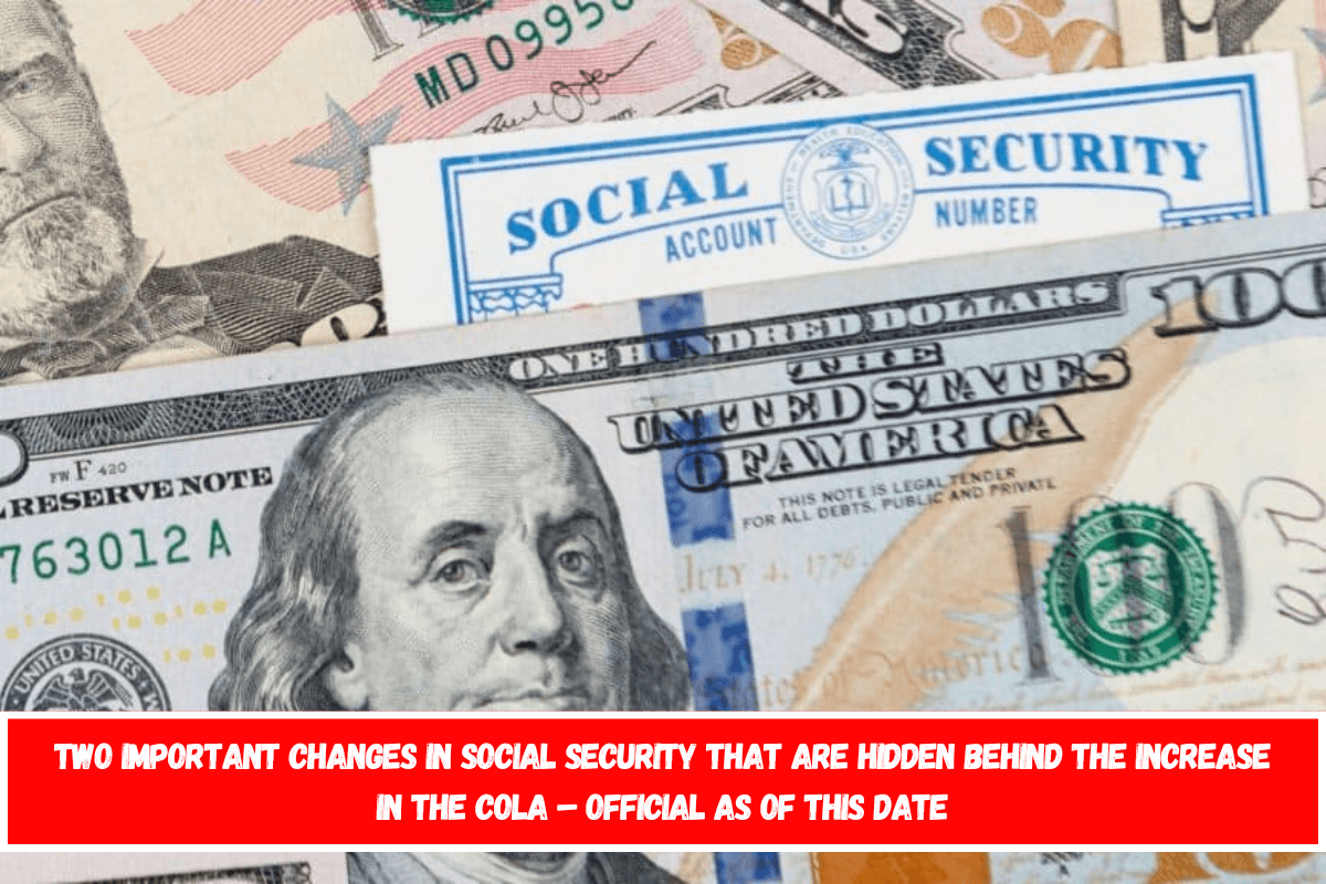 Two important changes in Social Security that are hidden behind the increase in the COLA – Official as of this date